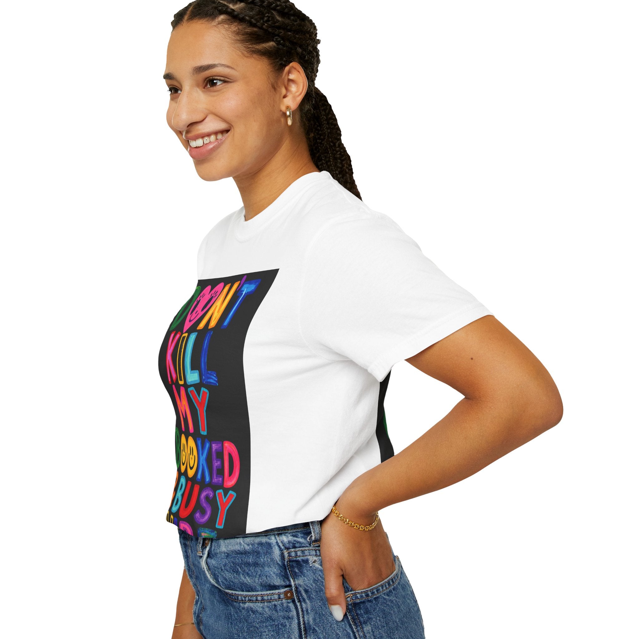 Don’t Kill My Booked & Busy Vibe Garment-Dyed T-Shirt | Colorful Entrepreneur Tee