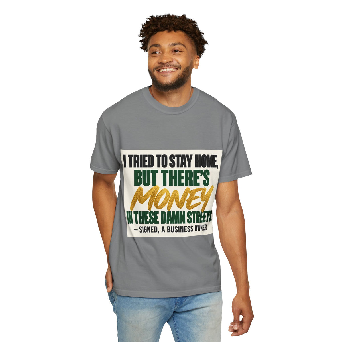 Money in These Damn Streets T-Shirt — Funny Small-Business Owner Tee