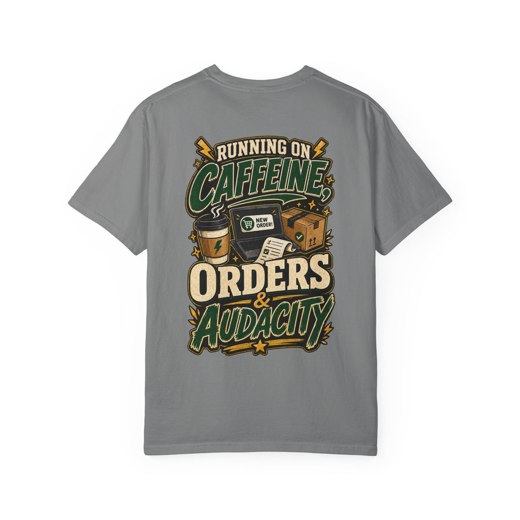 Funny Small Business Owner T-Shirt — “Running on Caffeine, Orders & Audacity” Graphic Tee