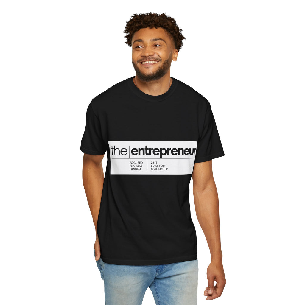 The Entrepreneur Garment-Dyed T-Shirt — Focused, Fearless, Funded Business Owner Tee