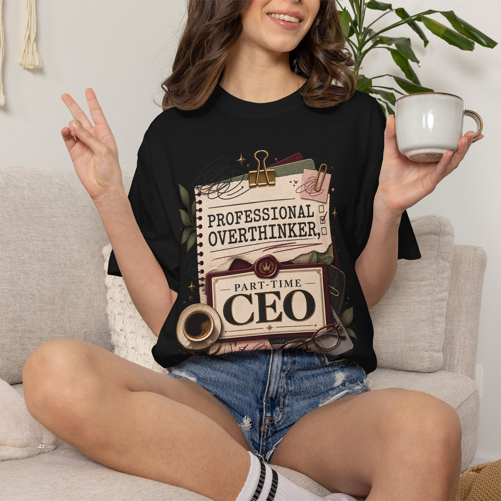 Professional Overthinker Part-Time CEO T-Shirt | Funny Small Business Owner Graphic Tee | Entrepreneur Gift | Garment-Dyed Shirt