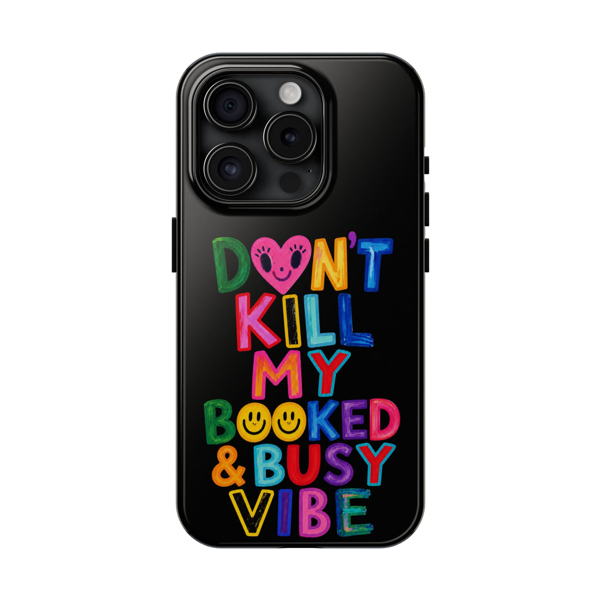 Tough Phone Case — “Don’t Kill My Booked & Busy Vibe” Colorful Protective Cover