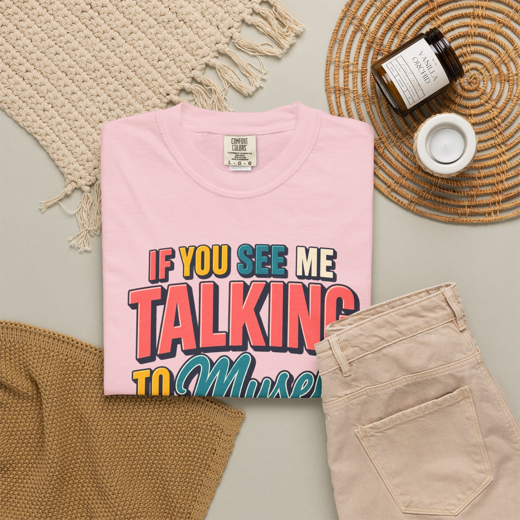 Funny Staff Meeting T-Shirt — “If You See Me Talking to Myself” Colorful Typography Graphic Tee