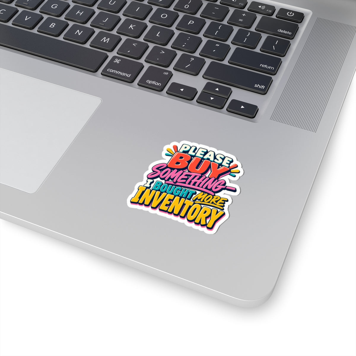 Please Buy Something—I Bought More Inventory Kiss-Cut Sticker
