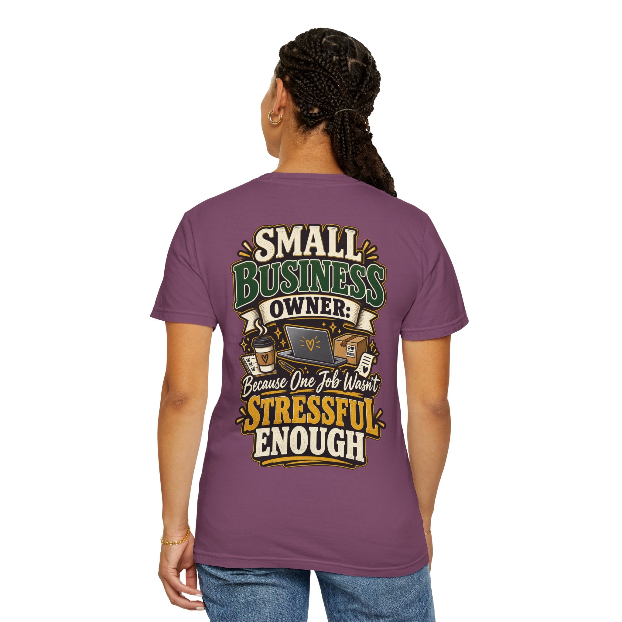 Small Business Owner Funny T-Shirt — “Because One Job Wasn’t Stressful Enough” Graphic Tee