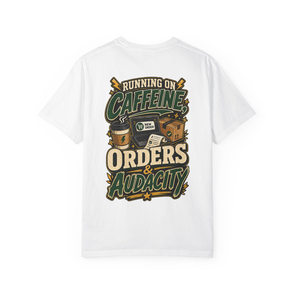 Funny Small Business Owner T-Shirt — “Running on Caffeine, Orders & Audacity” Graphic Tee