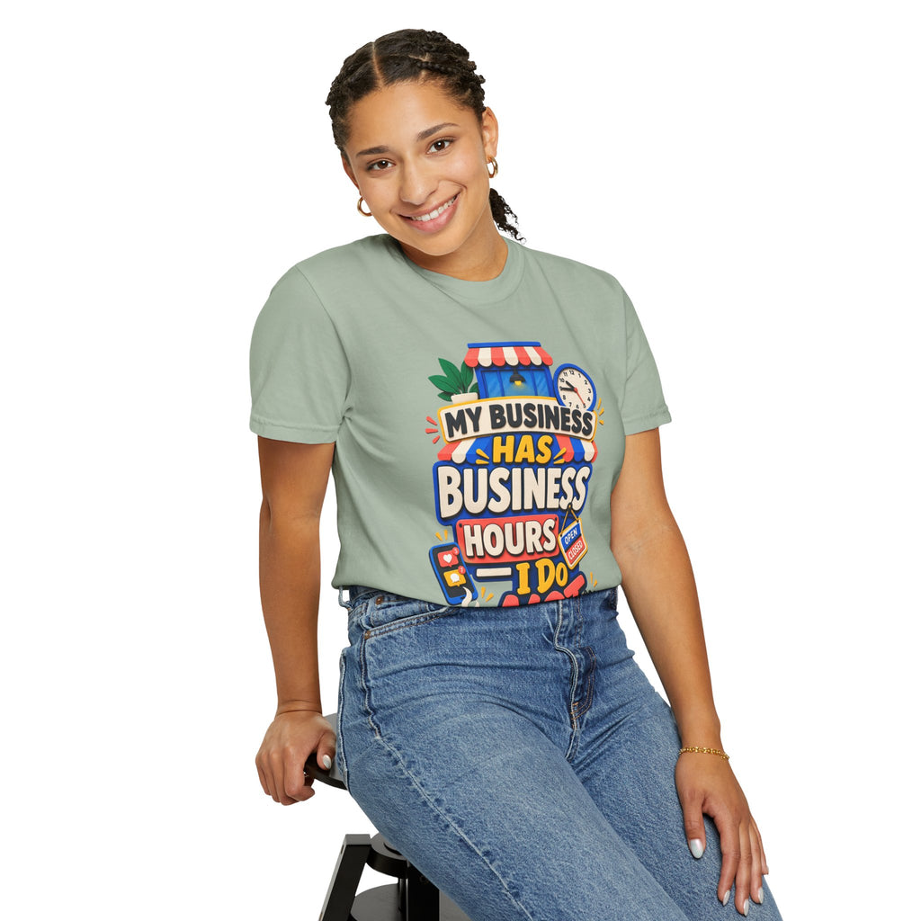 Funny Small Business Owner T-Shirt — “My Business Has Business Hours, I Do Not” Graphic Tee
