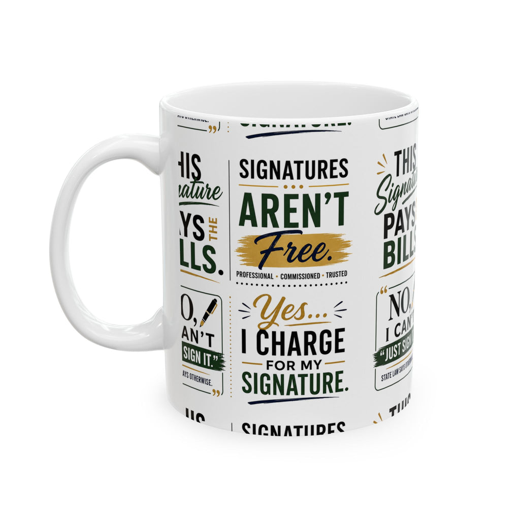 Funny Notary Mug | “Signatures Aren’t Free” Coffee Mug | Gift for Notaries Public & Loan Signing Agents