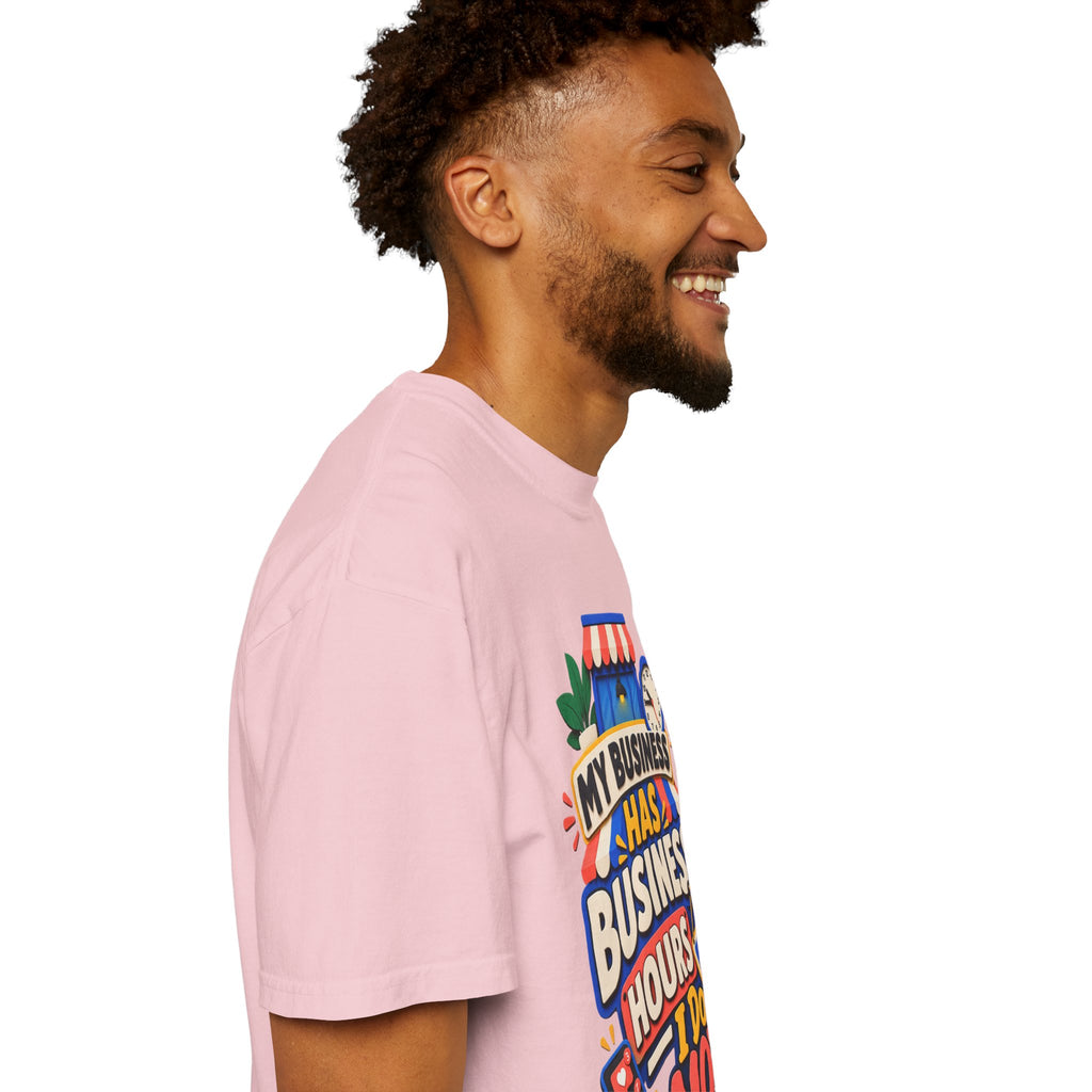Funny Small Business Owner T-Shirt — “My Business Has Business Hours, I Do Not” Graphic Tee