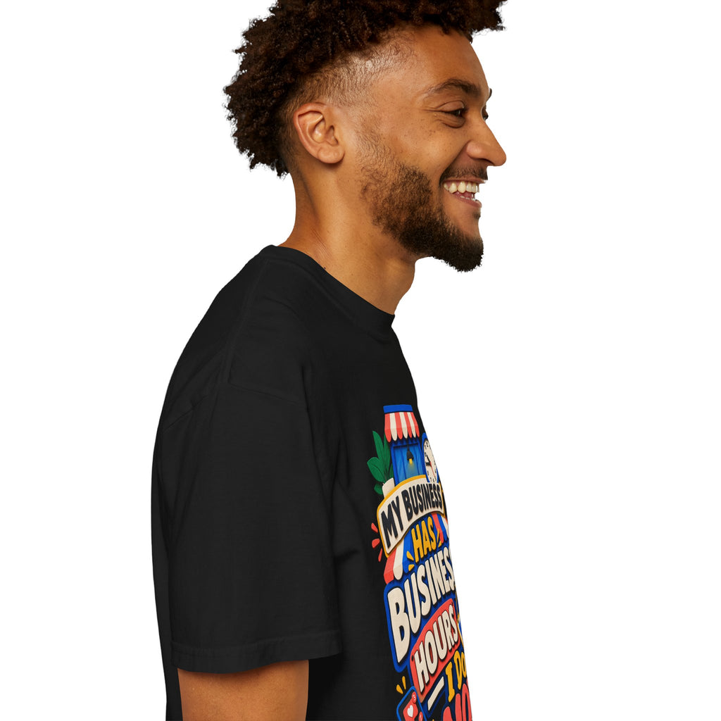 Funny Small Business Owner T-Shirt — “My Business Has Business Hours, I Do Not” Graphic Tee