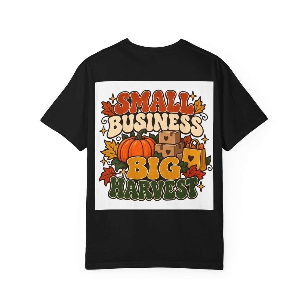 Small Business Big Harvest T-Shirt — Fall Entrepreneur Garment-Dyed Tee