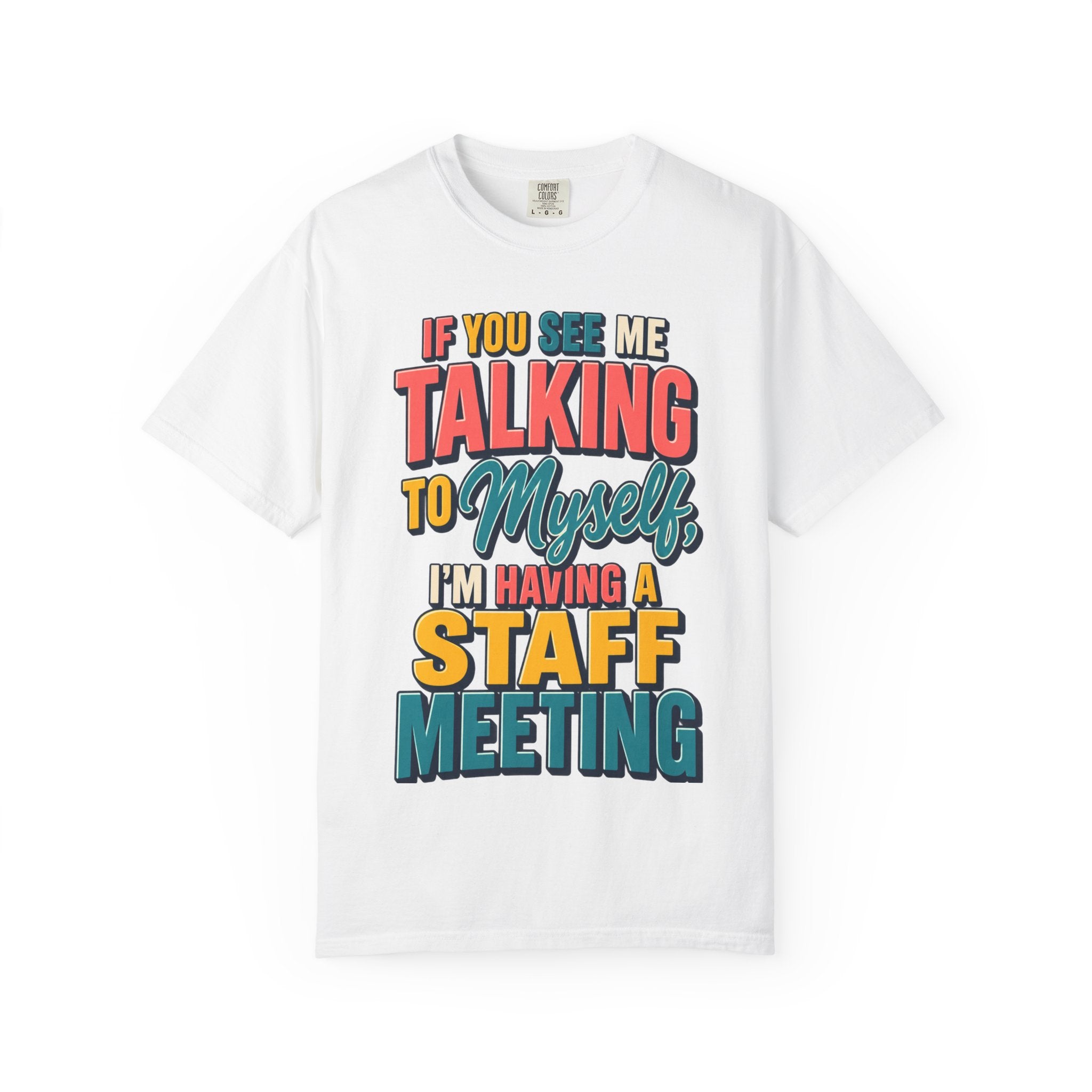Funny Staff Meeting T-Shirt — “If You See Me Talking to Myself” Colorful Typography Graphic Tee