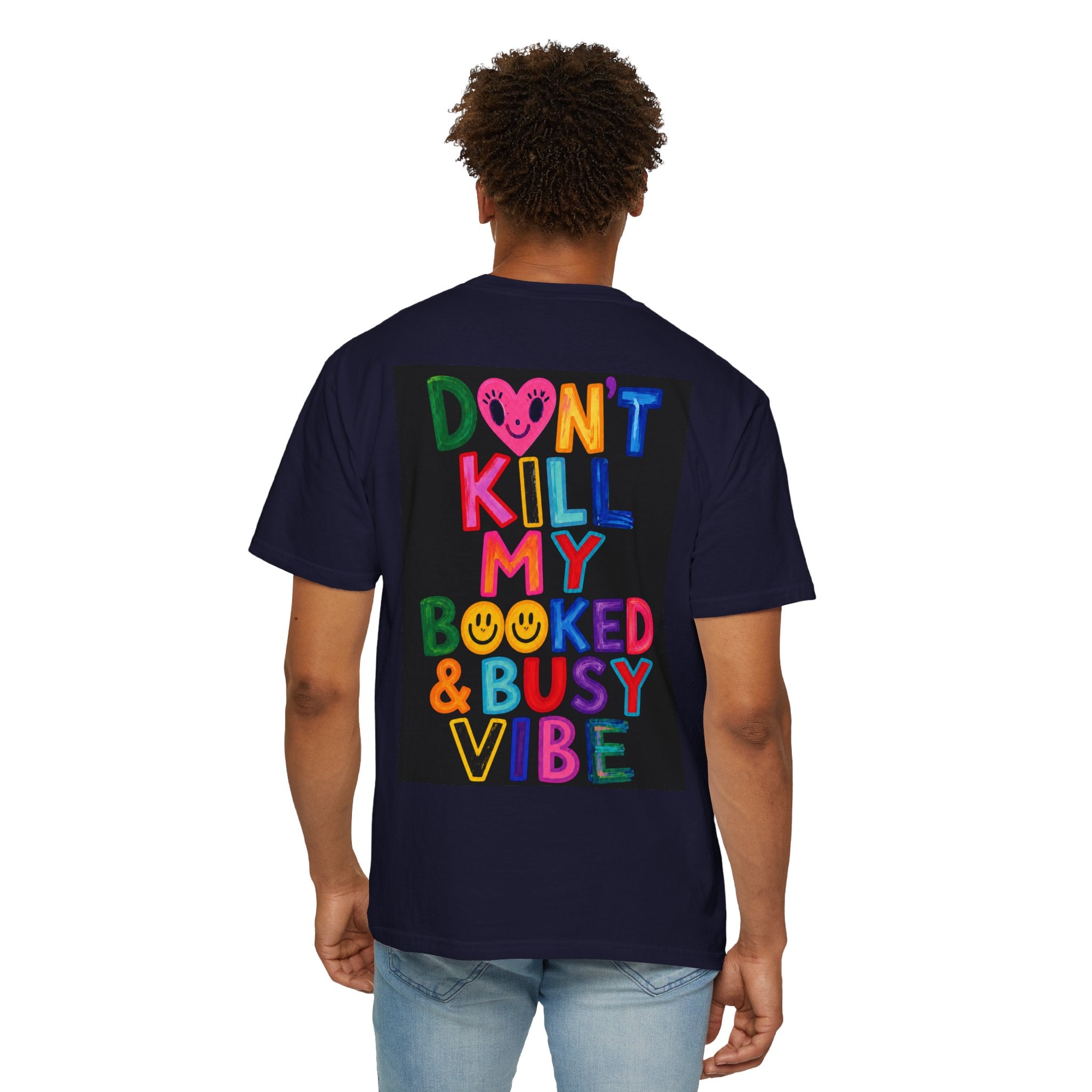 Don’t Kill My Booked & Busy Vibe Garment-Dyed T-Shirt | Colorful Entrepreneur Tee