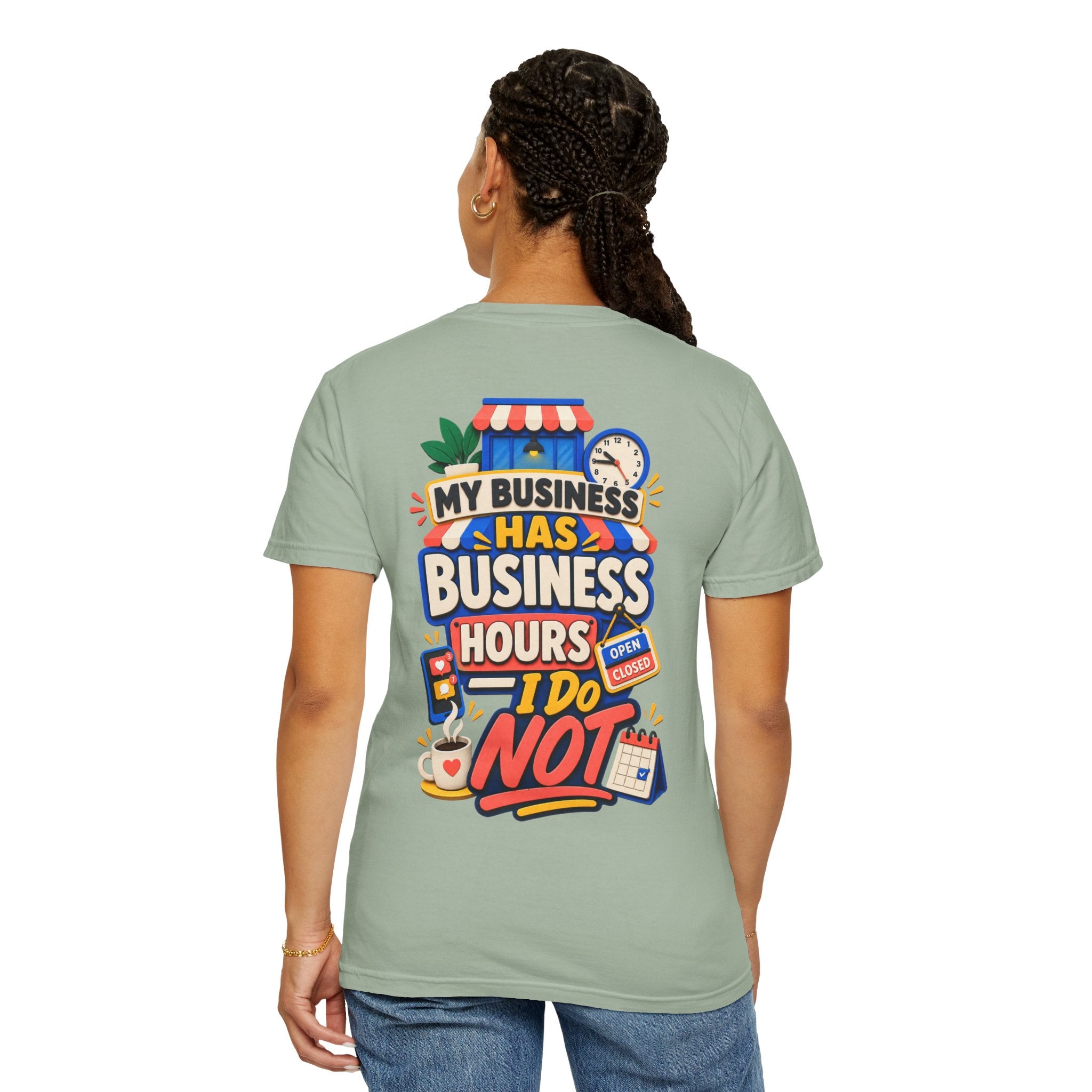 Funny Small Business Owner T-Shirt — “My Business Has Business Hours, I Do Not” Graphic Tee