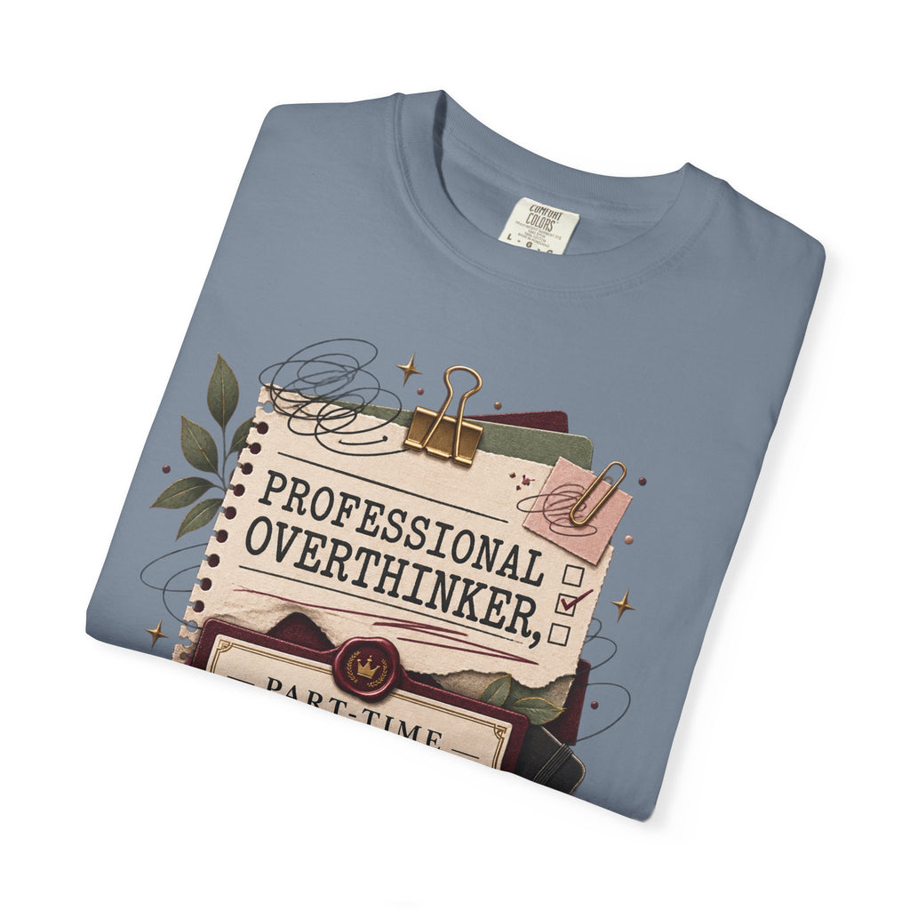 Professional Overthinker Part-Time CEO T-Shirt | Funny Small Business Owner Graphic Tee | Entrepreneur Gift | Garment-Dyed Shirt