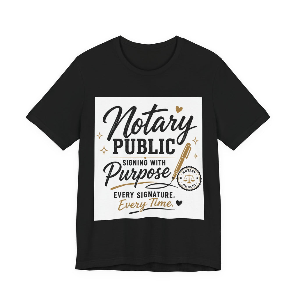 Notary Public “Signing With Purpose” Unisex T-Shirt | Every Signature. Every Time.