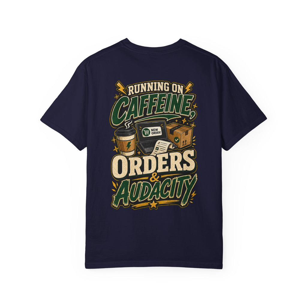 Funny Small Business Owner T-Shirt — “Running on Caffeine, Orders & Audacity” Graphic Tee