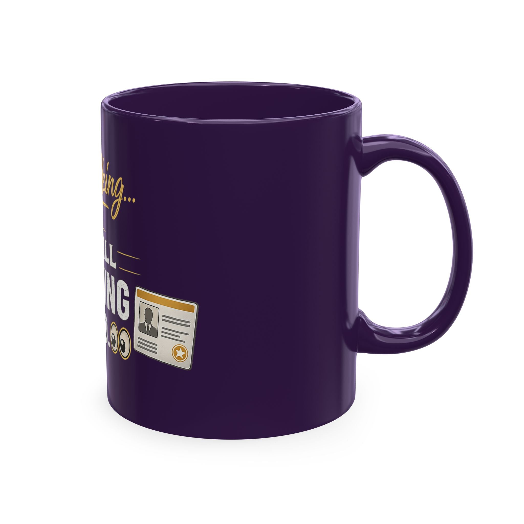 Keep Talking... I'm Still Checking Your ID. ☕👀Ceramic Mug