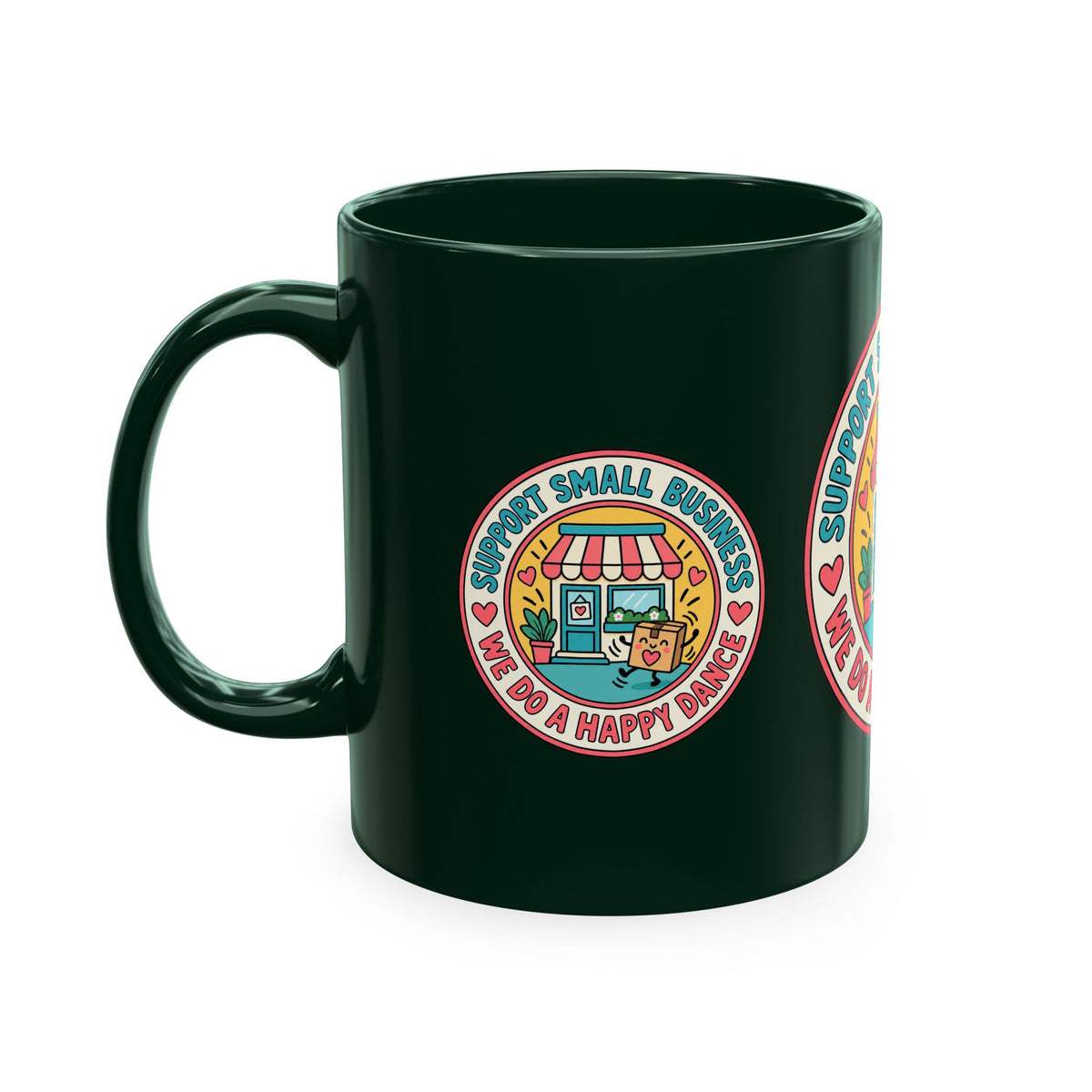 Support Small Business Ceramic Mug — “We Do a Happy Dance” Shop-Small Coffee Cup
