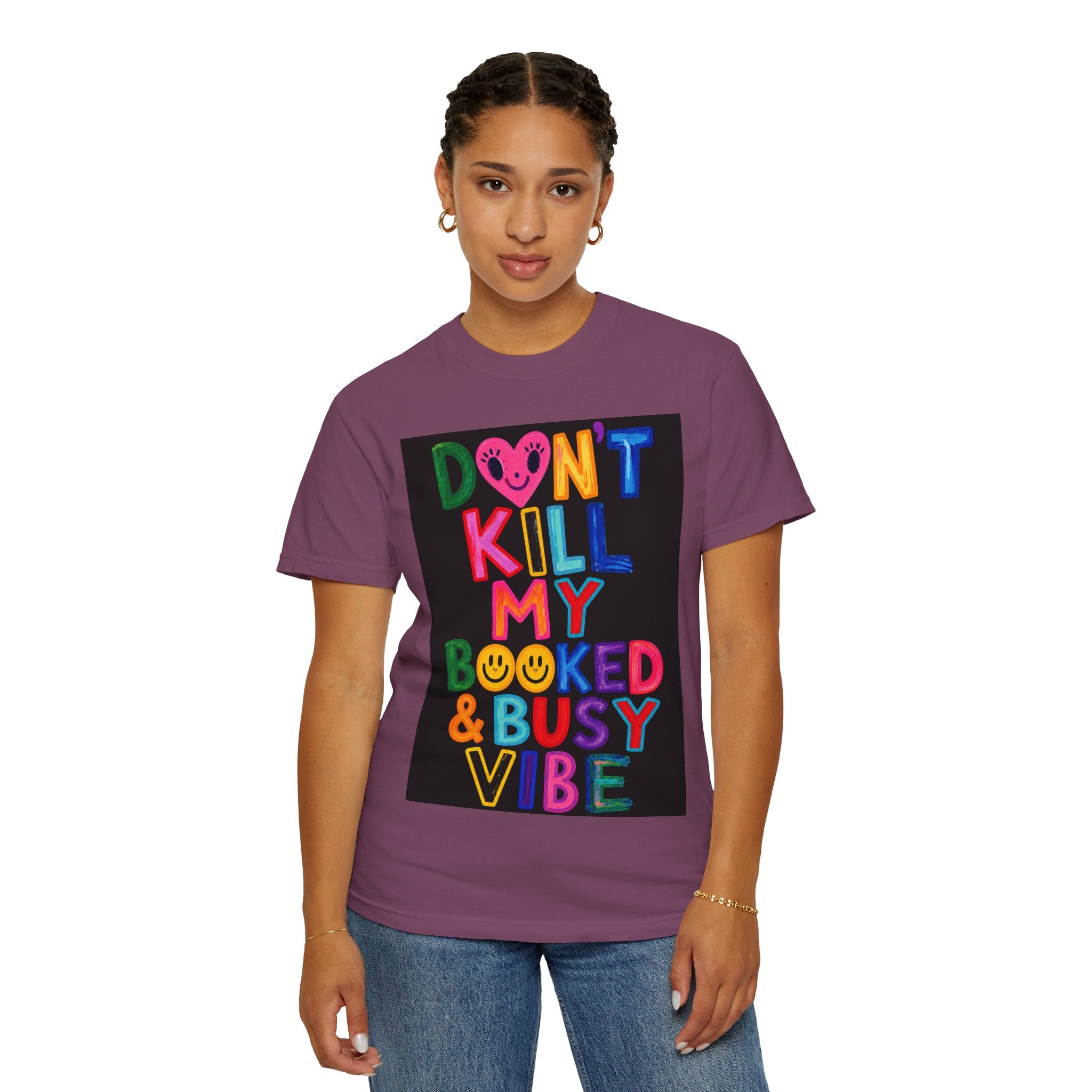 Don’t Kill My Booked & Busy Vibe Garment-Dyed T-Shirt | Colorful Entrepreneur Tee