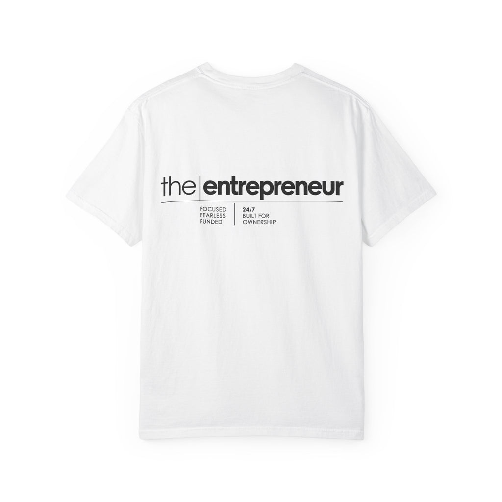 The Entrepreneur Garment-Dyed T-Shirt — Focused, Fearless, Funded Business Owner Tee
