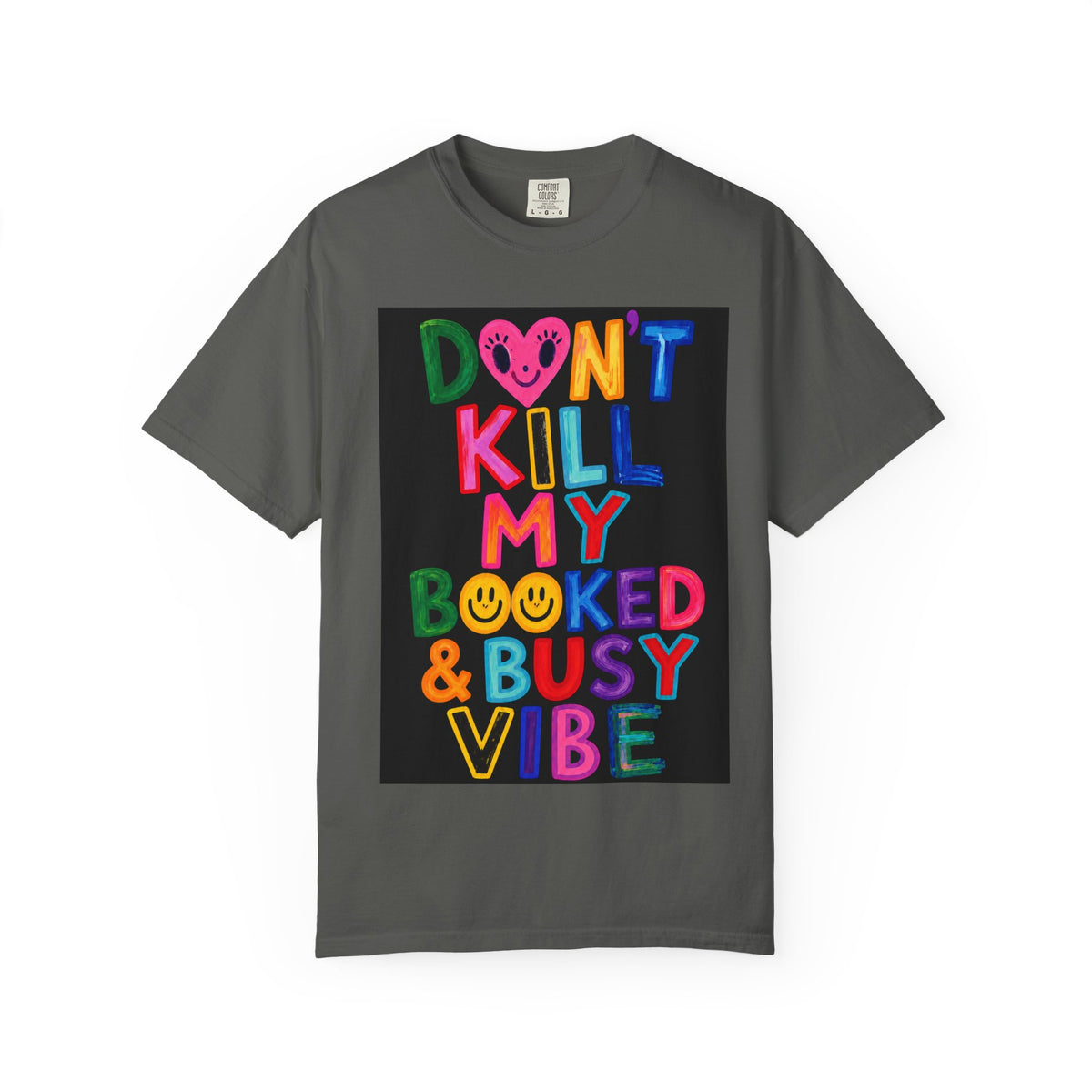 Don’t Kill My Booked & Busy Vibe Garment-Dyed T-Shirt | Colorful Entrepreneur Tee