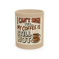 I Can’t Sign Yet, My Coffee Is Still Hot 11oz Ceramic Mug | Funny Retro Notary Coffee Cup