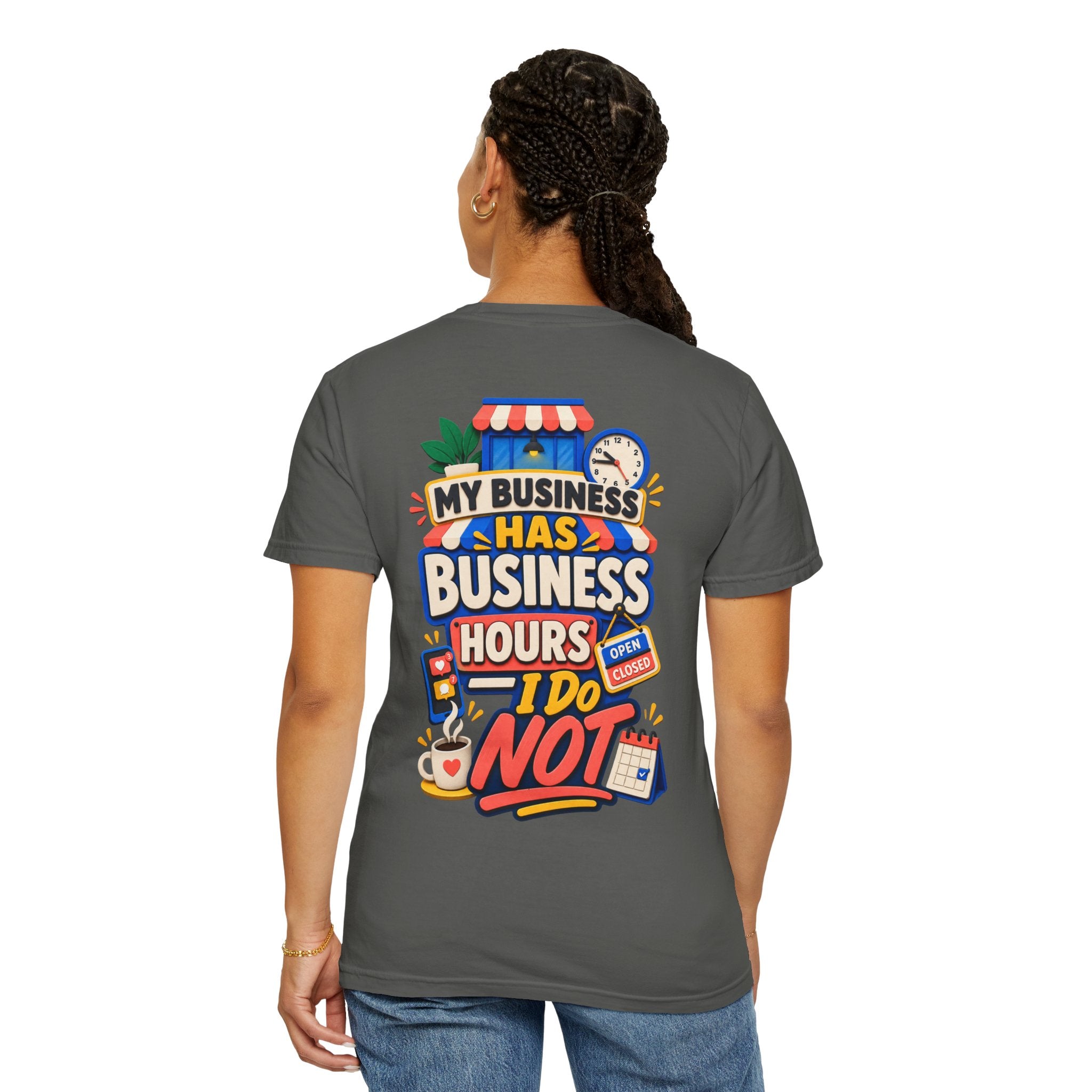 Funny Small Business Owner T-Shirt — “My Business Has Business Hours, I Do Not” Graphic Tee