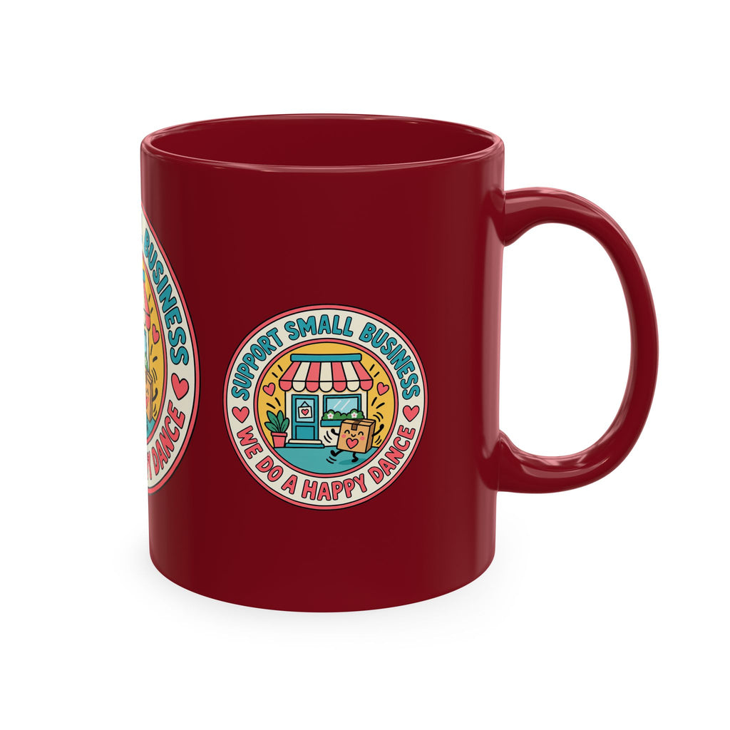 Support Small Business Ceramic Mug — “We Do a Happy Dance” Shop-Small Coffee Cup