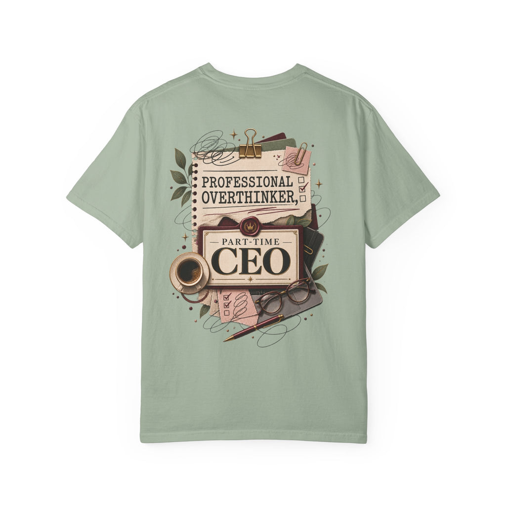 Professional Overthinker Part-Time CEO T-Shirt | Funny Small Business Owner Graphic Tee | Entrepreneur Gift | Garment-Dyed Shirt
