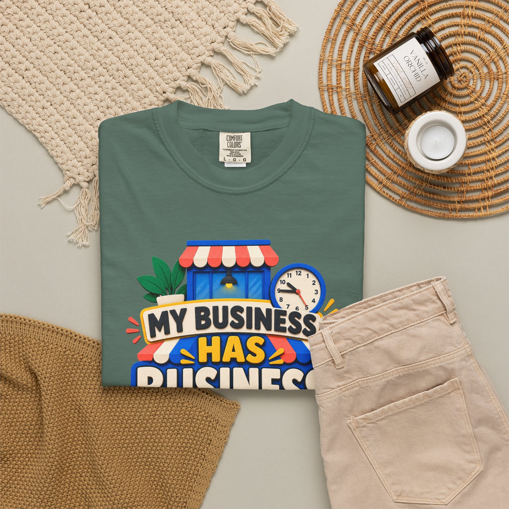 Funny Small Business Owner T-Shirt — “My Business Has Business Hours, I Do Not” Graphic Tee