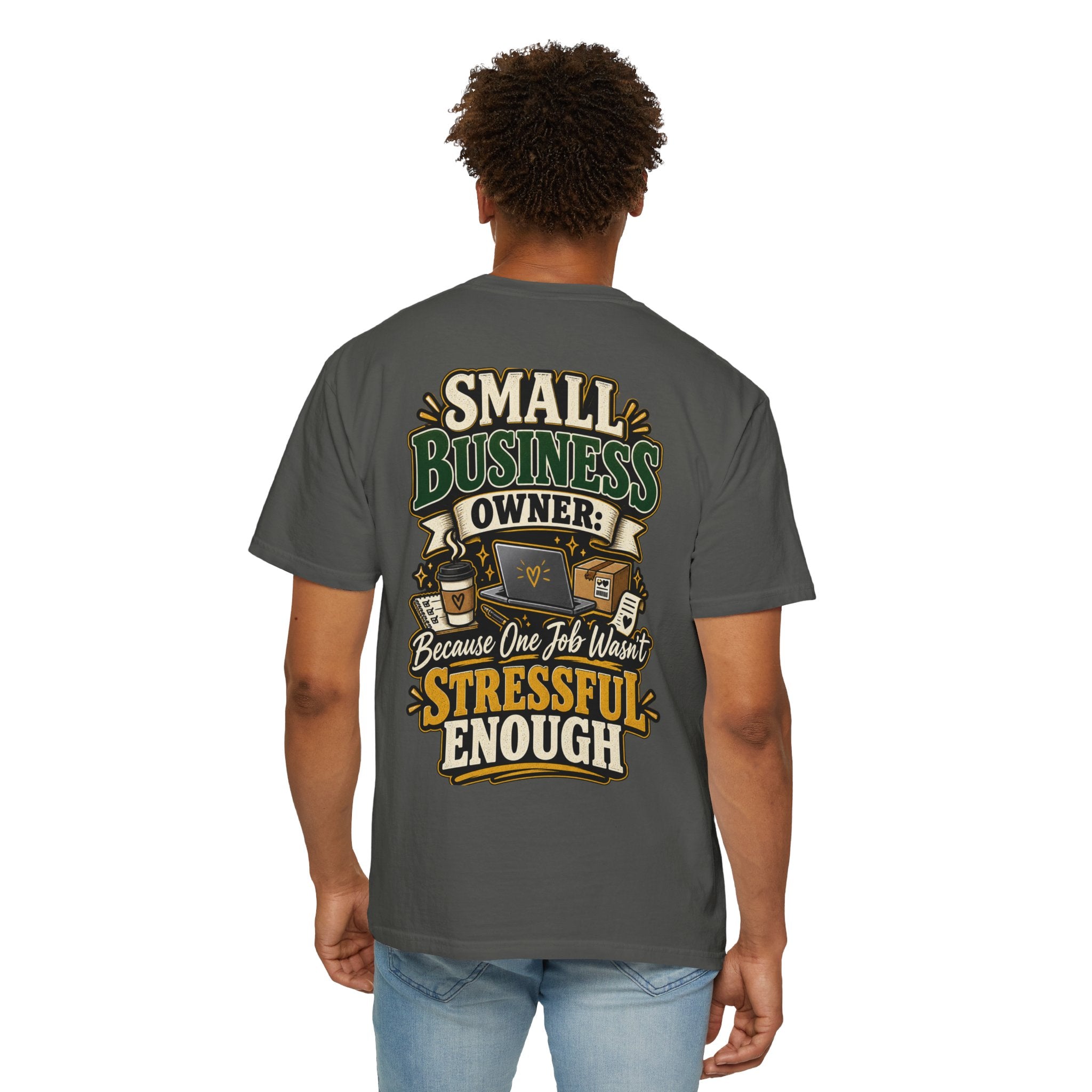 Small Business Owner Funny T-Shirt — “Because One Job Wasn’t Stressful Enough” Graphic Tee