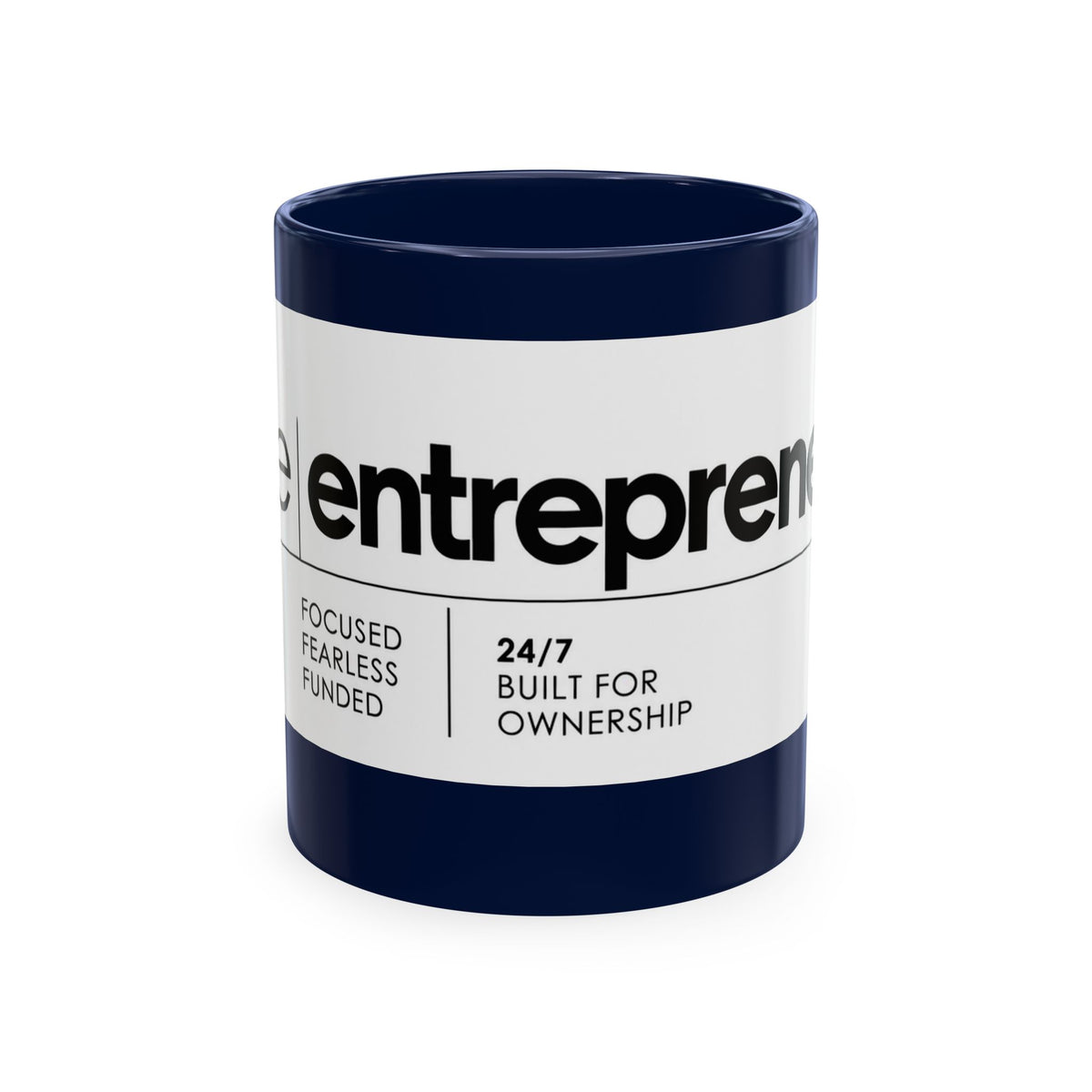 The Entrepreneur 24/7 Ceramic Mug — Focused, Fearless, Funded Business Owner Coffee Cup