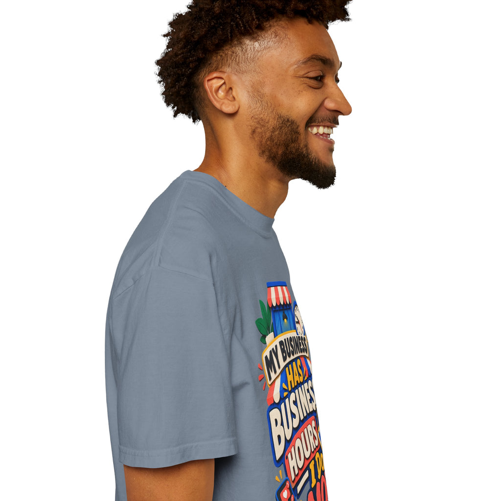 Funny Small Business Owner T-Shirt — “My Business Has Business Hours, I Do Not” Graphic Tee