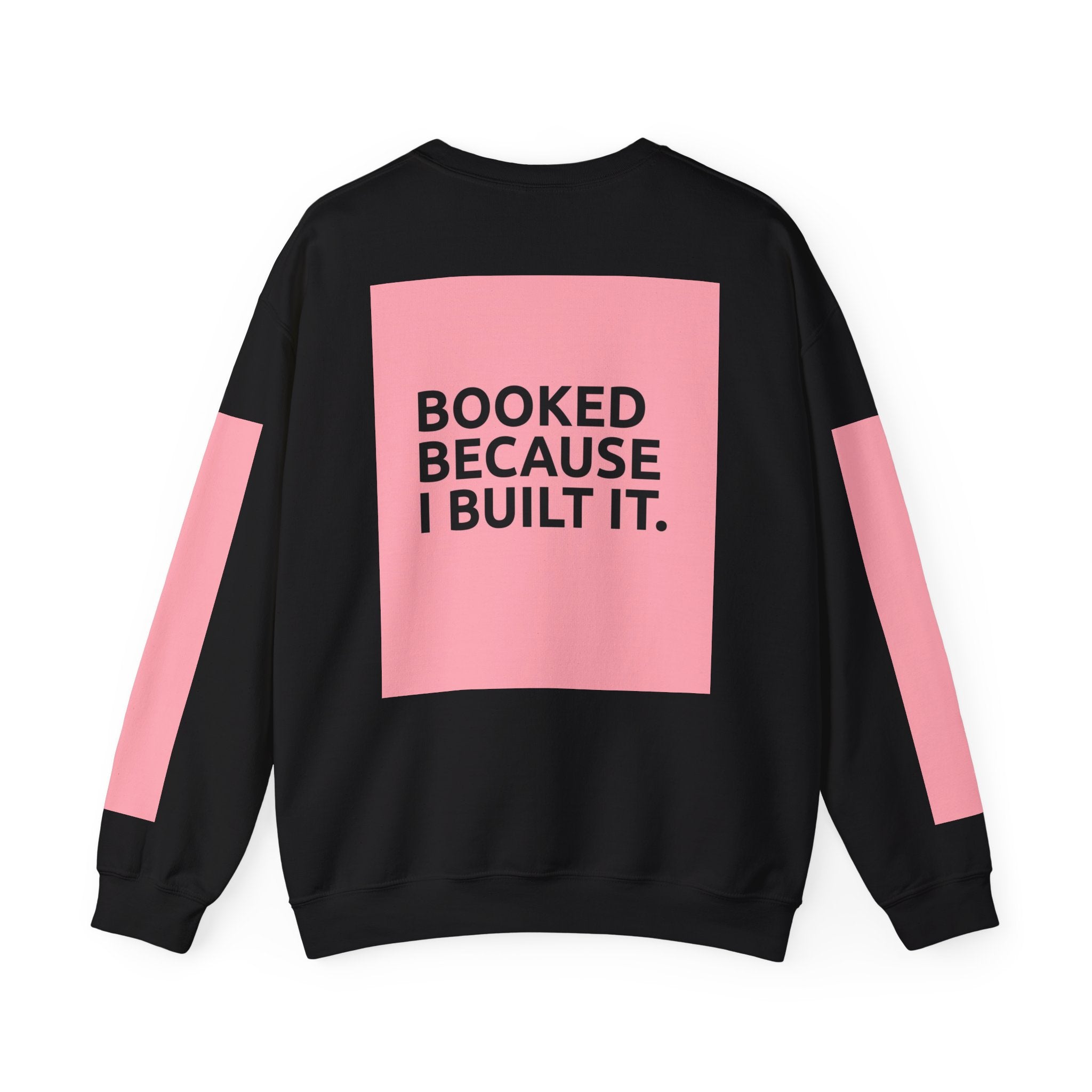 Booked Because I Built It. Crewneck Sweatshirt — Motivational Entrepreneur & Small Business Owner Sweatshirt