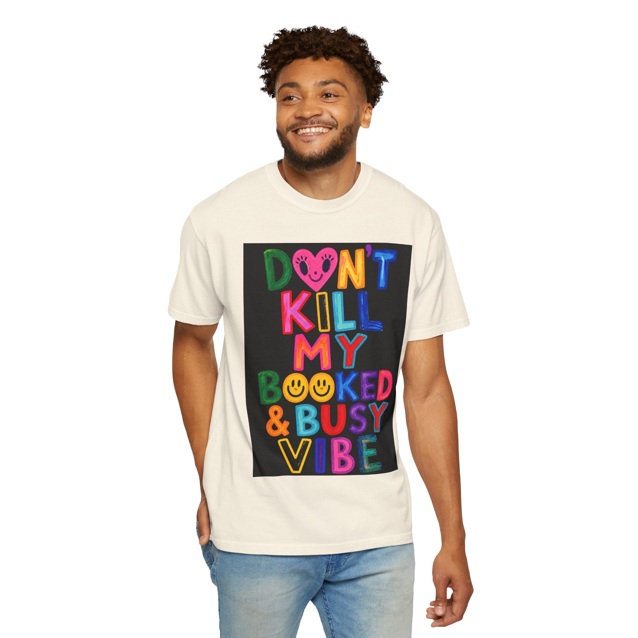 Don’t Kill My Booked & Busy Vibe Garment-Dyed T-Shirt | Colorful Entrepreneur Tee