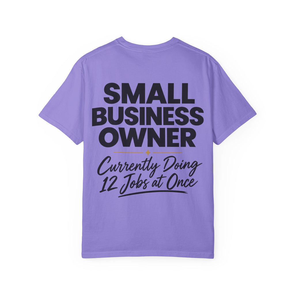 Small Business Owner T-Shirt | “Currently Doing 12 Jobs at Once” Funny Entrepreneur Tee