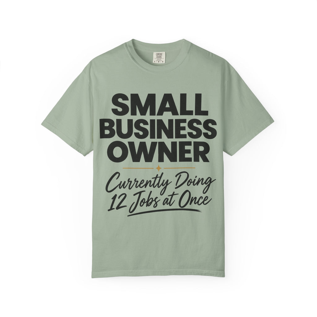 Small Business Owner T-Shirt | “Currently Doing 12 Jobs at Once” Funny Entrepreneur Tee
