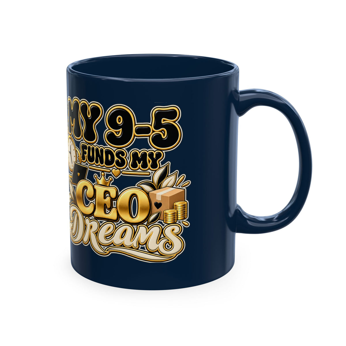 CEO Dreams Ceramic Mug — “My 9–5 Funds My CEO Dreams” Inspirational Coffee Cup