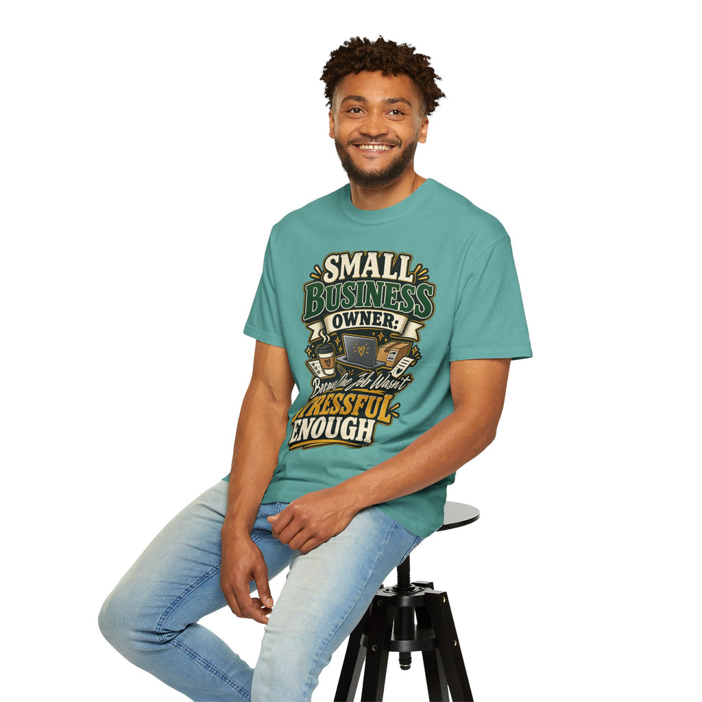 Small Business Owner Funny T-Shirt — “Because One Job Wasn’t Stressful Enough” Graphic Tee