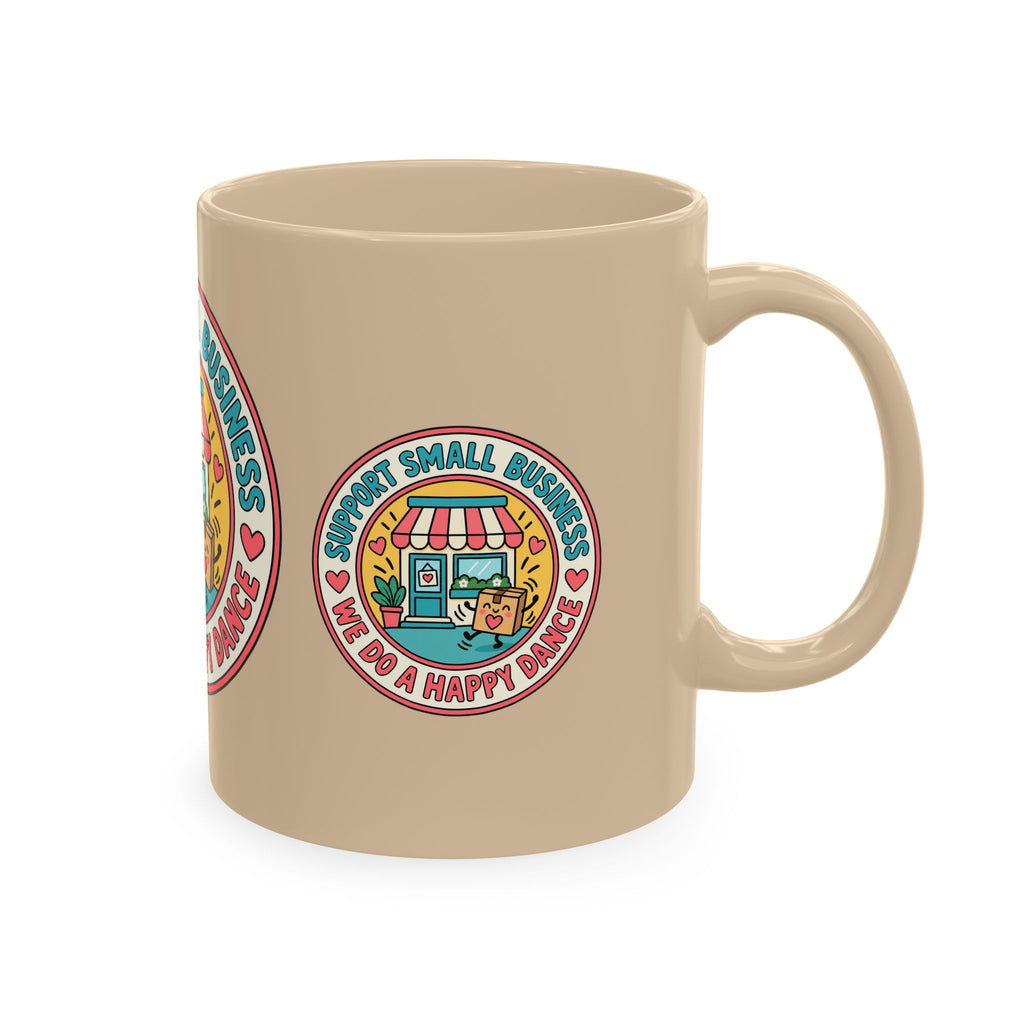 Support Small Business Ceramic Mug — “We Do a Happy Dance” Shop-Small Coffee Cup