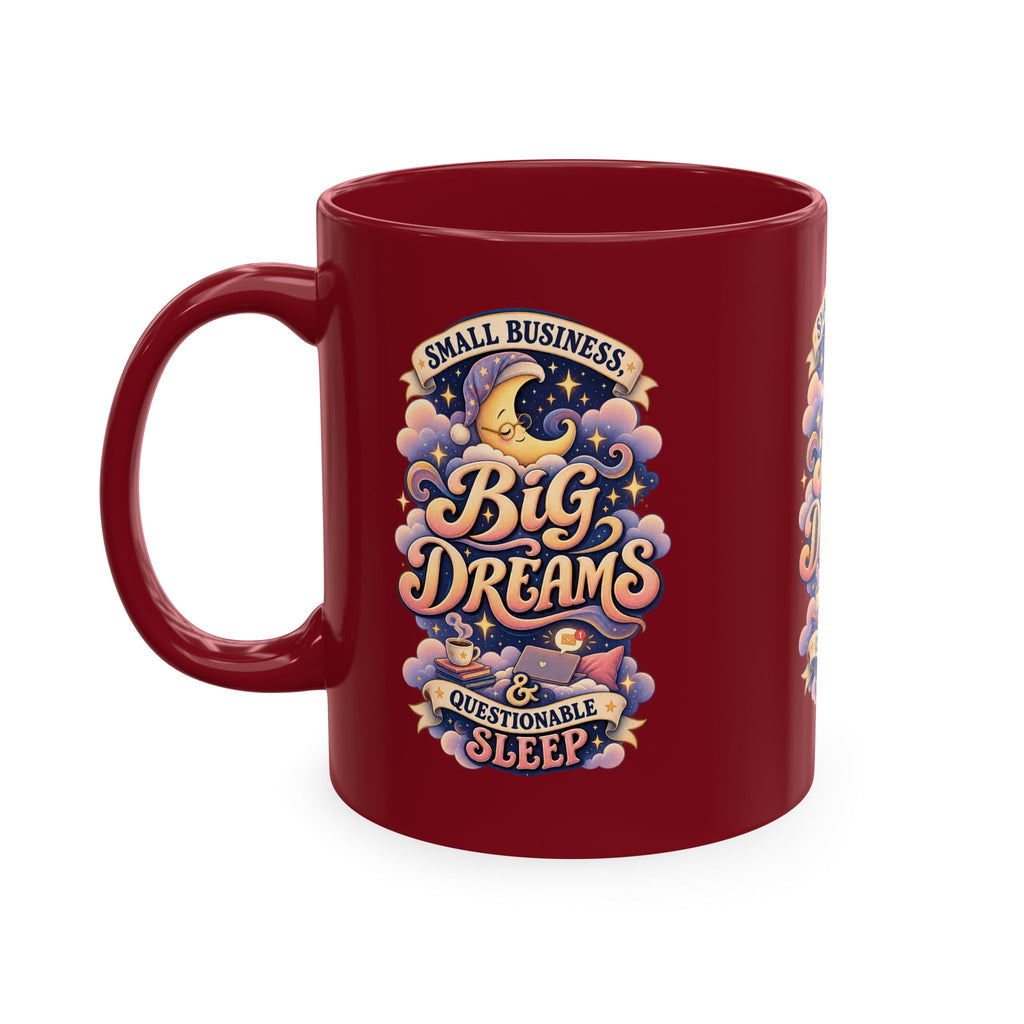 Small Business, Big Dreams & Questionable Sleep 11 oz Mug — Funny Entrepreneur Coffee Cup