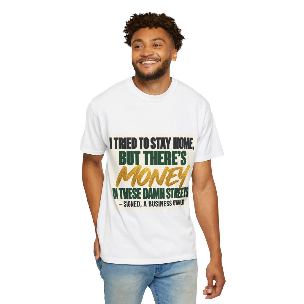 Money in These Damn Streets T-Shirt — Funny Small-Business Owner Tee
