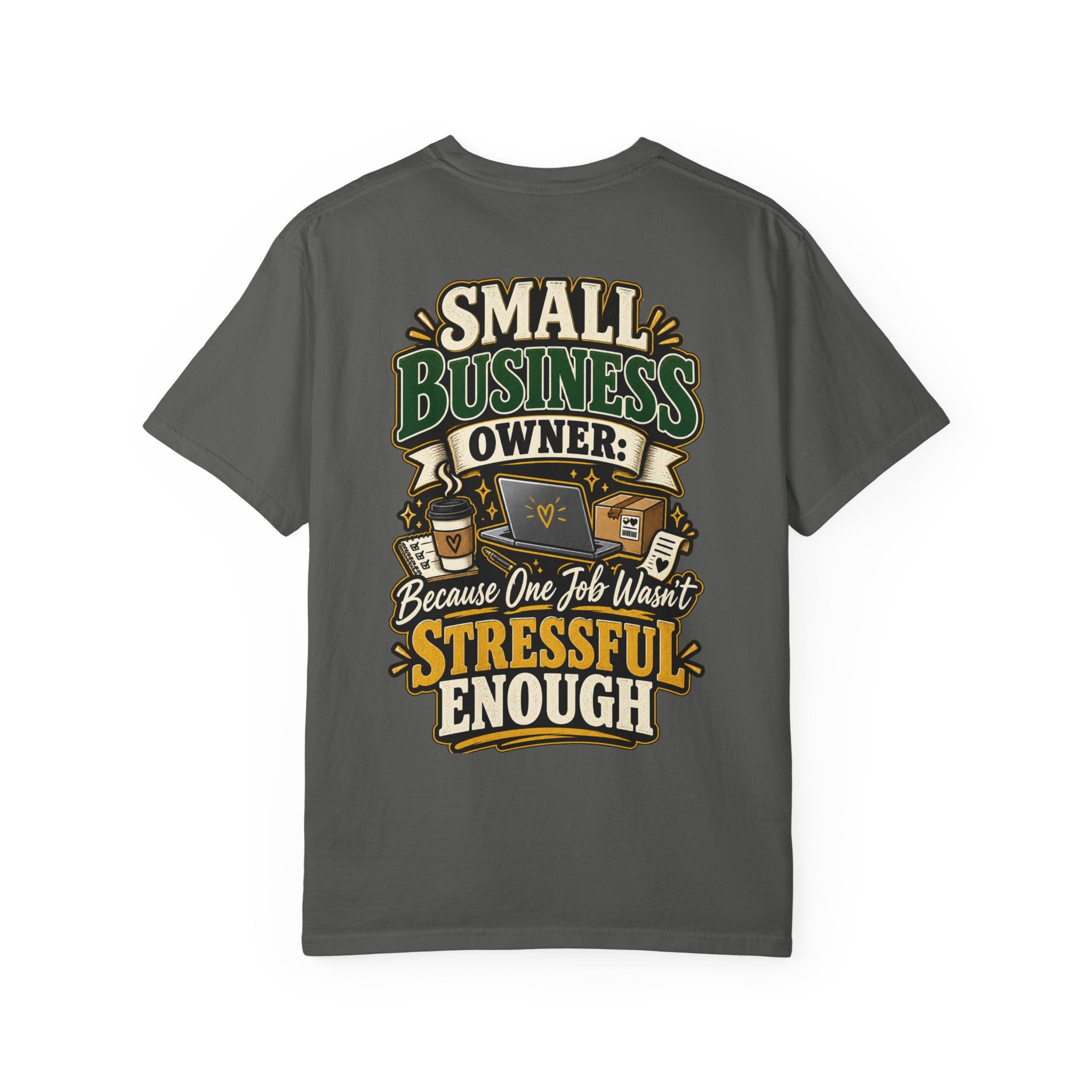 Small Business Owner Funny T-Shirt — “Because One Job Wasn’t Stressful Enough” Graphic Tee