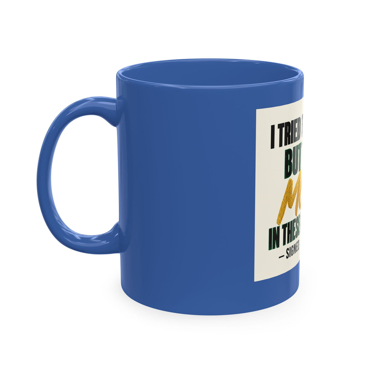 Money in These Damn Streets Mug — Funny Small-Business Owner Coffee Cup