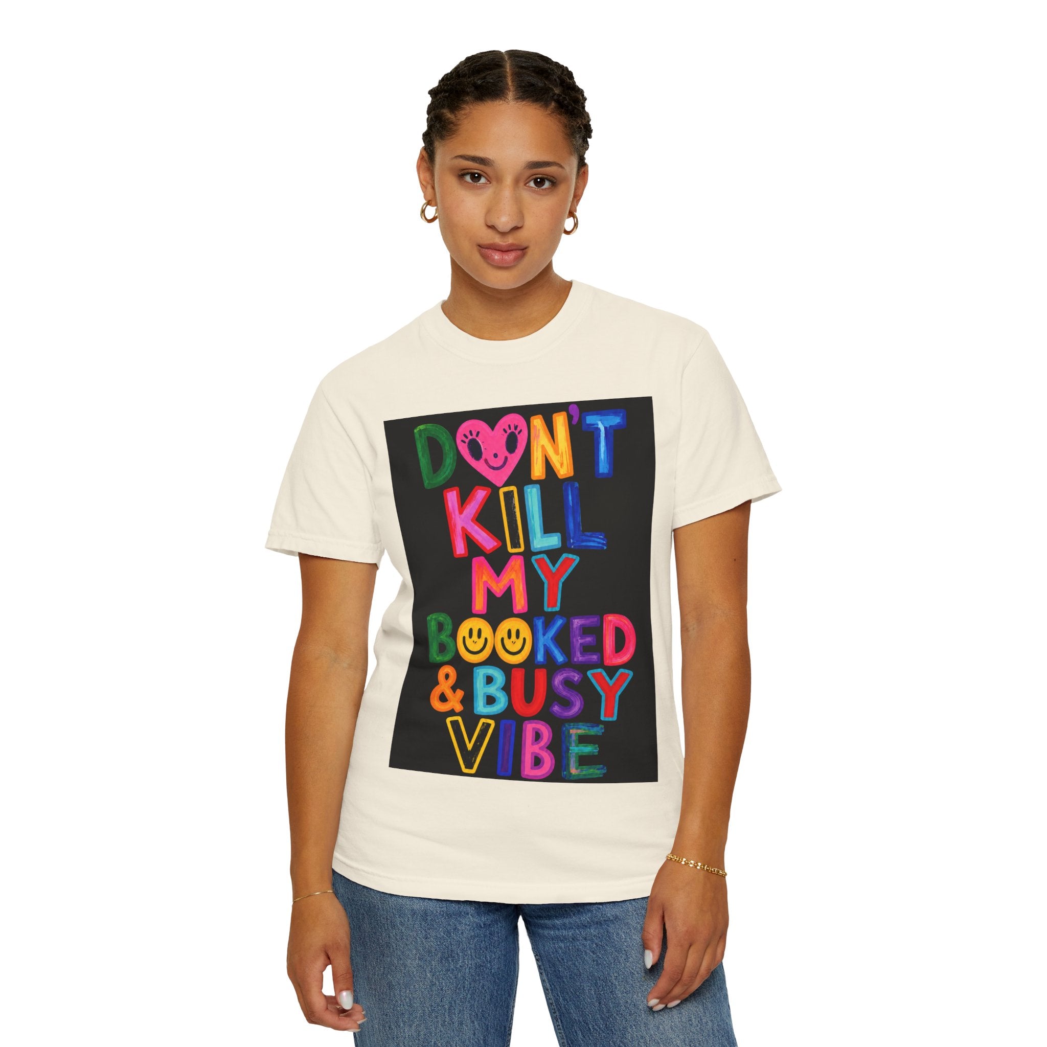 Don’t Kill My Booked & Busy Vibe Garment-Dyed T-Shirt | Colorful Entrepreneur Tee