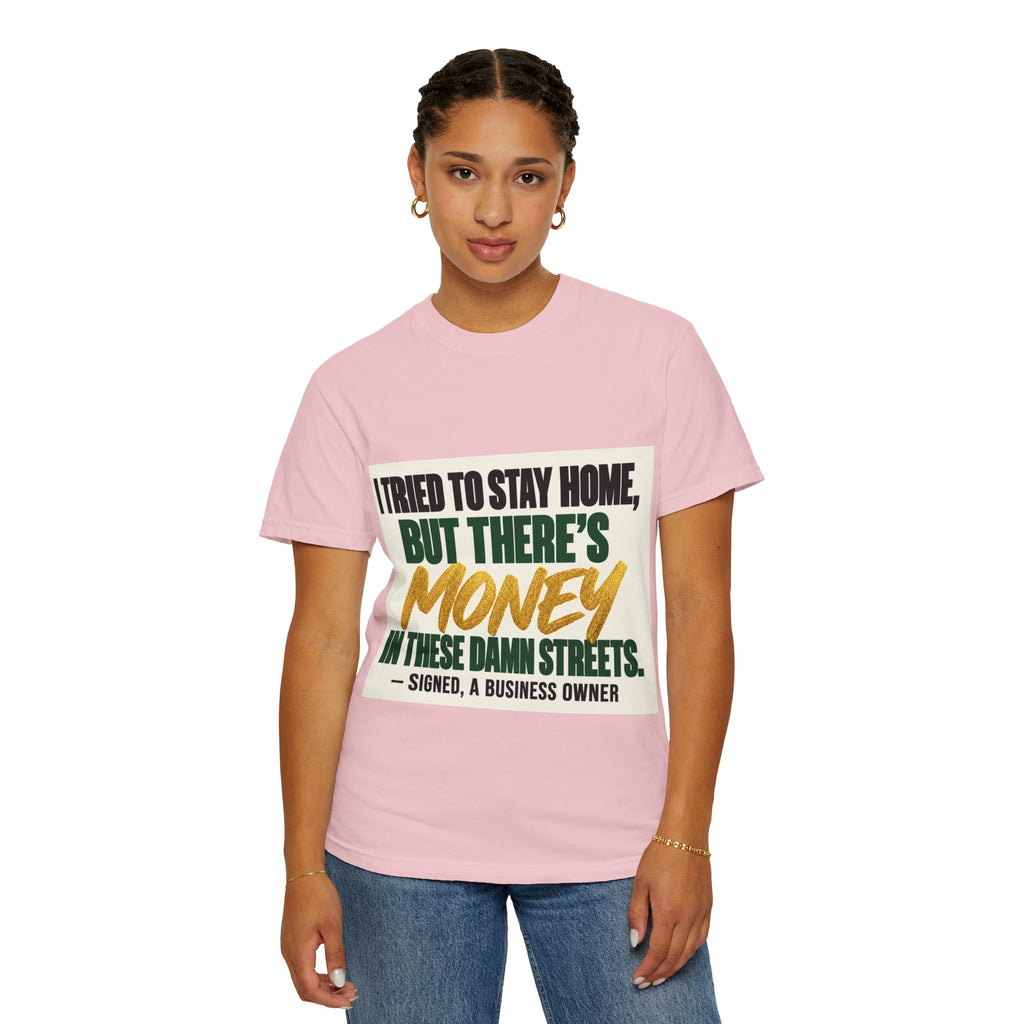 Money in These Damn Streets T-Shirt — Funny Small-Business Owner Tee