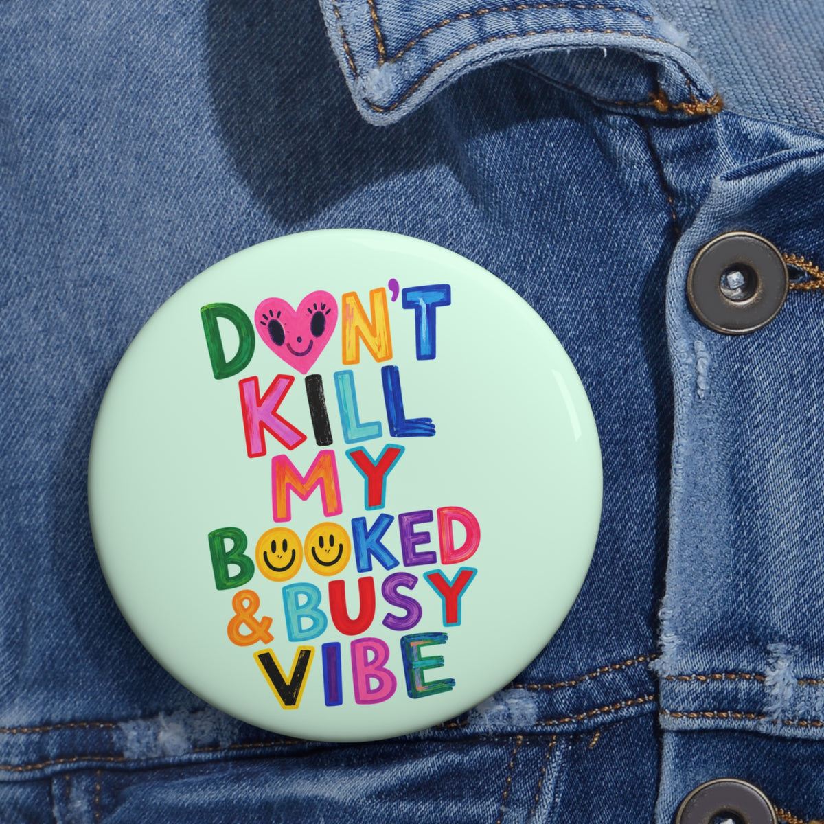 Don’t Kill My Booked & Busy Vibe Pin Button — Colorful Entrepreneur Badge