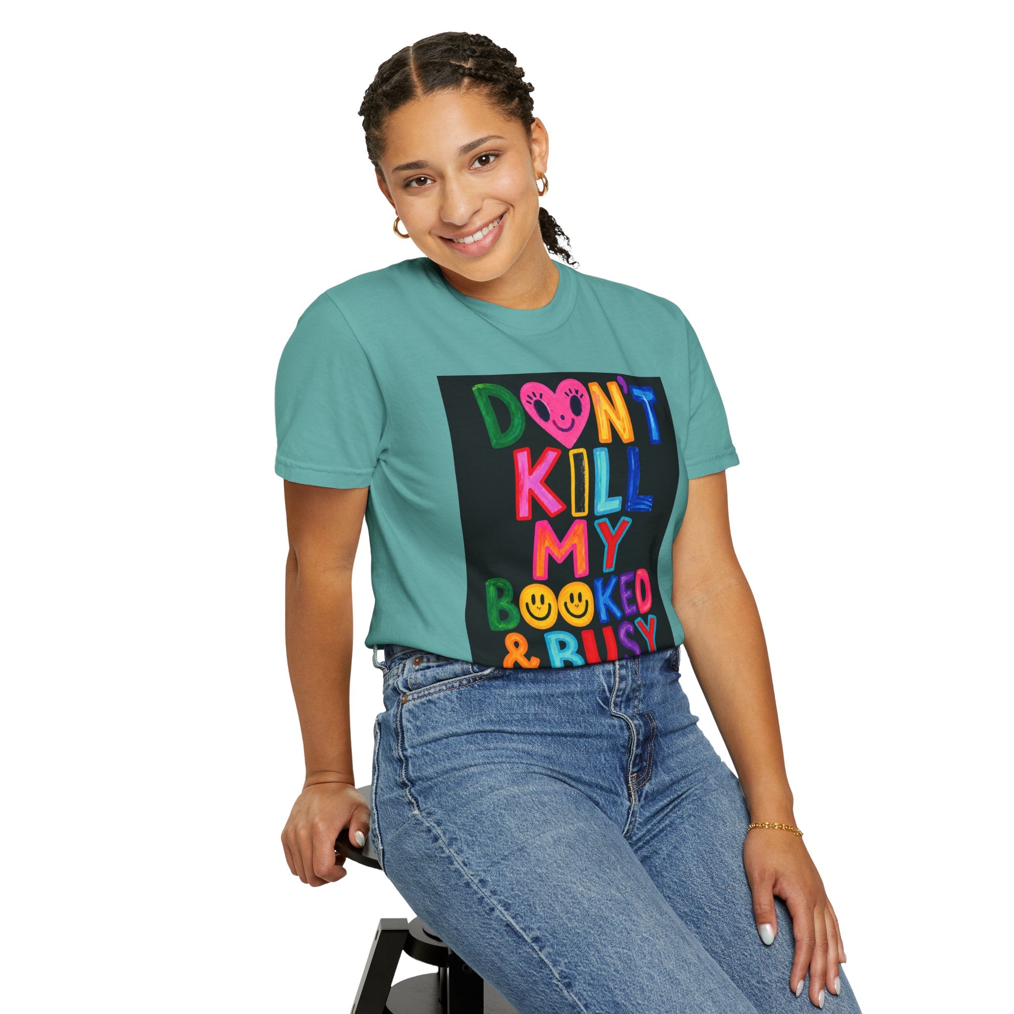 Don’t Kill My Booked & Busy Vibe Garment-Dyed T-Shirt | Colorful Entrepreneur Tee