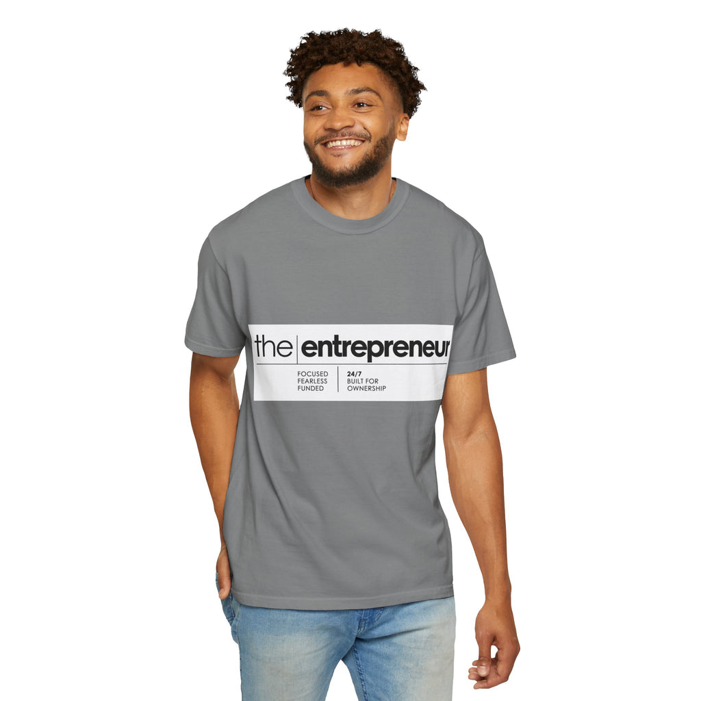 The Entrepreneur Garment-Dyed T-Shirt — Focused, Fearless, Funded Business Owner Tee